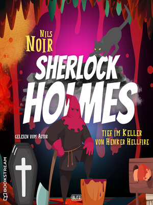 cover image of Tief im Keller von Henker Hellfire--Nils Noirs Sherlock Holmes, Folge 3 (Ungekürzt)